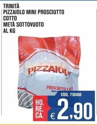 Adhoc Trinità pizzaiolo mini prosciutto cotto metà sottovuoto al kg offerta