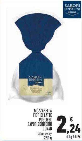 Conad Sapori & Dintorni Conad Mozzarella Fior di Latte Pugliese take away 250 g offerta