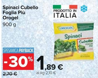 Carrefour Orogel Spinaci Cubello Foglia Più 900 g offerta