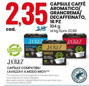 Eurospin Don Jerez Capsule Caffè Aromatico/Grancrema/Decaffeinato, 16 Pz 104 g offerta