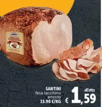 Deco Supermercati Santini fesa di tacchino arrosto l'etto offerta