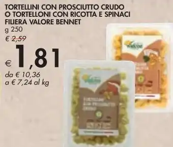 Bennet Tortellini con prosciutto crudo o tortelloni con ricotta e spinaci filiera valore bennet offerta
