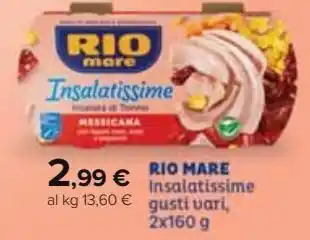 Carrefour Iper Rio mare insalatissime gusti vari offerta