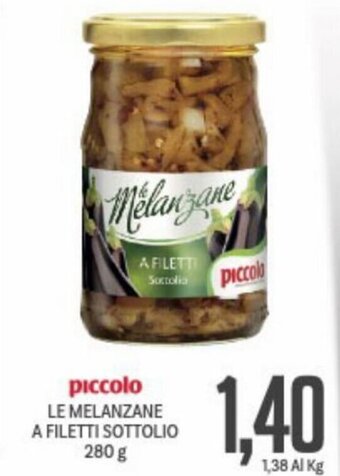 Supermercati Piccolo Piccolo Le Melanzane a Filetti Sottolio 280 g offerta
