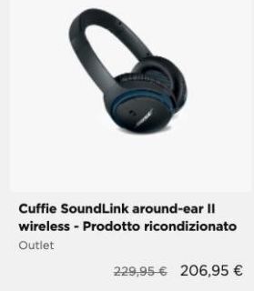Cuffie soundlink around-ear ii wireless - prodotto ricondizionato outlet  229,95 € 206,95 € offerta di Bose