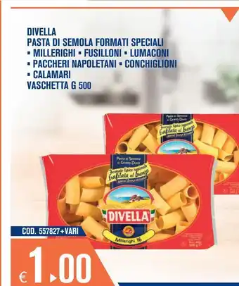 Pasta di semola speciali * millerighi * fusilloni * lumaconi * paccherini napoletani *conchiglioni * calamari vaschetta g 50