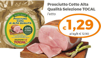 Tocal Prosciutto Cotto Alta Qualita Selezione TOCAL l'etto offerta