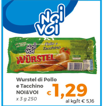 Tocal Wurstel di Pollo e Tacchino NOI&VOI x 3 g 250 offerta