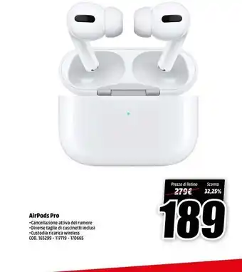 MediaWorld •  prezzo di listino  279 €  sconto 32,25%  airpods pro cancellazione attiva del rumore  diverse taglie di cuscinetti inclusi offerta