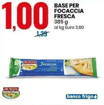 Eurospin Tre Mulini Base per Focaccia Fresca 385 g offerta