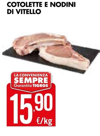 Tigros Cotolette e Nodini di Vitello offerta