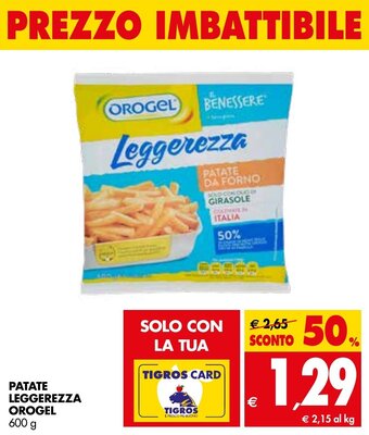 Tigros Orogel Patate Leggerezza 600 g offerta