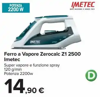Carrefour Iper Ferro a vapore zerocals z1 2500 imetec offerta