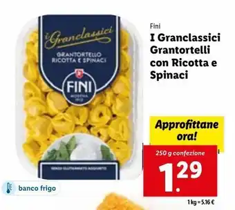 Lidl Fini i granclassici grantortelli con ricotta e spinaci 250g offerta