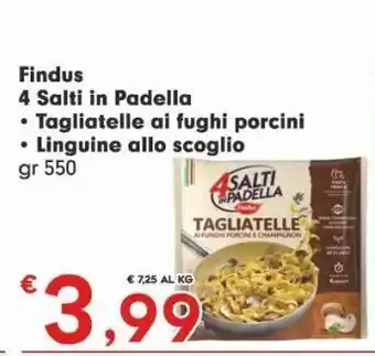 Eurospar Findus 4 salti in padella tagliatelle ai funghi porcini, linguine allo scoglio gr 550 offerta