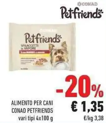 Conad Conad Petfriends Alimento per Cani 4x100 g offerta