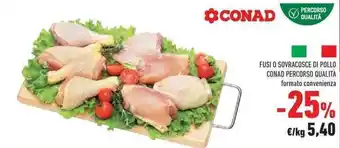 Conad Conad Percorso Qualità Fusi o Sovracosce di Pollo offerta