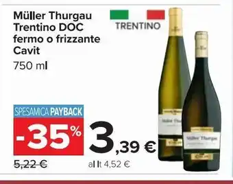 Carrefour Market Muller thurgau trentino doc fermo o frizzante cavit 750 ml offerta