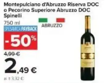 Carrefour Spinelli Montepulciano d'Abruzzo Riserva DOC o Pecorino Superiore Abruzzo DOC 750 ml offerta