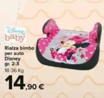 Carrefour Disney baby Rialza bimbo per auto gr 2-3 offerta
