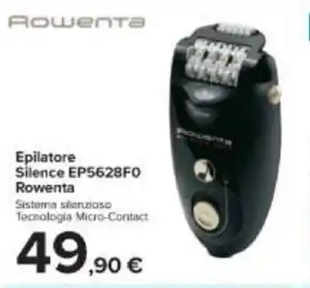 Carrefour Rowenta Epilatore Silence EP5628FO offerta