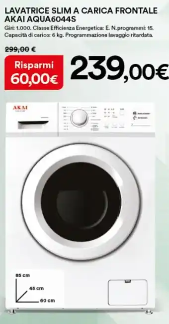 Ipercoop Akai Lavatrice Slim a Carica Frontale Aqua6044s offerta