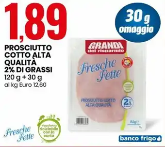 Eurospin Fresche Fette Prosciutto Cotto Alta Qualità 2% di Grassi 120 g + 30 g offerta