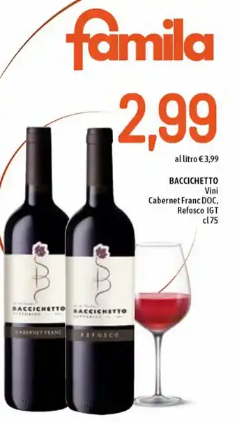 Famila Baccichetto Vini Cabernet Franc DOC, Refosco IGT cl 75 offerta