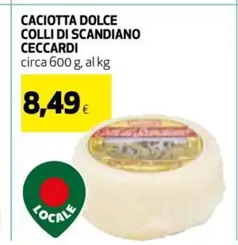 Ipercoop Caciotta Dolce Colli Di Scandiano Ceccardi circa 600g al kg offerta