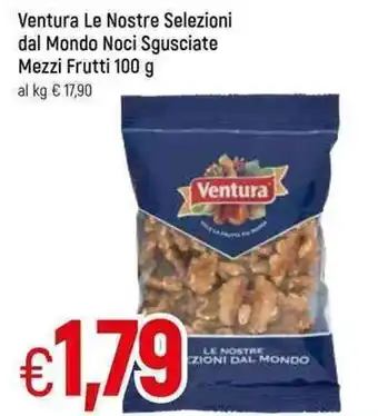 Famila Ventura Le Nostre Selezioni dal Mondo Noci Sgusciate Mezzi Frutti 100 g offerta
