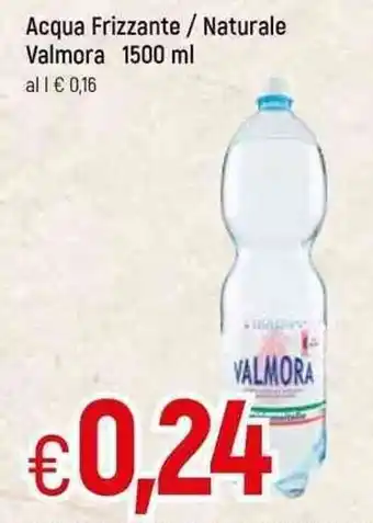 Famila Valmora Acqua Frizzante/Naturale 1500 ml offerta