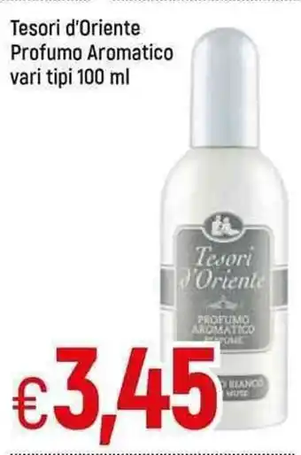 Famila Tesori d'Oriente Profumo Aromatico vari tipi 100 ml offerta
