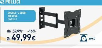 Unieuro Double-2 snodi 200 vesa dwd1019 da 59,99 -16% a 49,99€ 30kg offerta