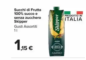 Carrefour Market Succhi di frutta skipper 100% succo e senza zucchero gusti assortiti 1 l offerta