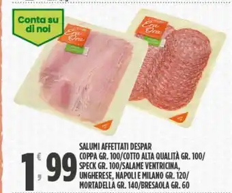 Despar Salumi affettati despar coppa, cotto alta qualità, speck, salame ventricina, ungherese, napoli e milano, mortadella, bresaola offerta