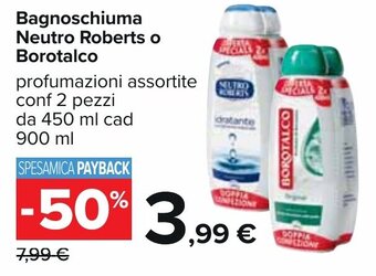 Carrefour Neutro Roberts o Borotalco Bagnoschiuma 2 pezzi 450 ml cad 900 ml offerta