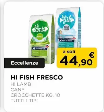 Arcaplanet Hi fish fresco / hi lamb / crocchette cane kg.10 /tutti i tipi offerta