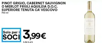 Pinot Grigio, Cabernet Sauvignon o Merlot Friuli Aquileia D.O.C. Superiore Tenuta Ca' Vescovo