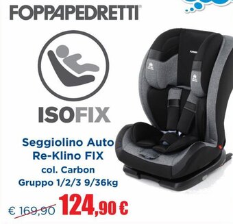 Ideal Bimbo Foppapedretti Seggiolino Auto Re-Klino FIX col. Carbon Gruppo 1/2/3 9/36 kg offerta