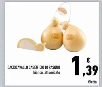 Conad Caciocavallo caseificio di pasquo offerta