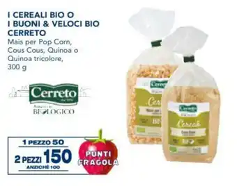 Esselunga Cerreto I Cereali Bio o I Buoni & Veloci Bio 300 g offerta
