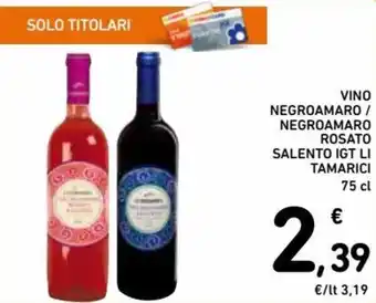 Spazio Conad Li Tamarici Vino Negroamaro / Negroamaro Rosato Salento IGT 75 cl offerta