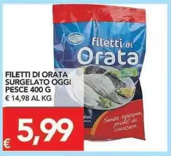 TuoDi Filetti di Orata Surgelato Oggi Pesce 400g offerta