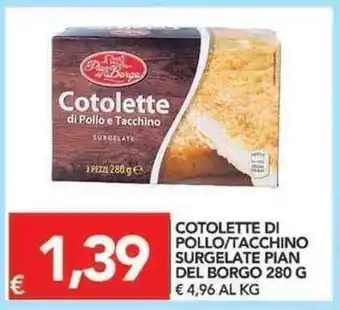 TuoDi Pian del Borgo Cotolette di Pollo/Tacchino Surgelate 280g offerta