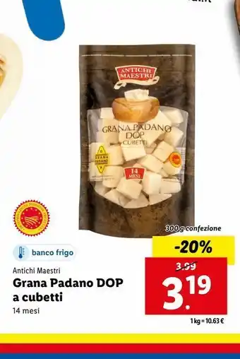 Lidl Grana padano dop a cubetti antichi maestri 14 mesi 300g offerta