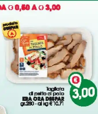 Despar Tagliata di petto di pollo era ora despar offerta