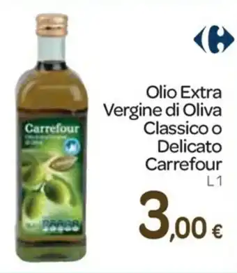 Carrefour Express Carrefour Olio Extra Vergine di Oliva Classico o Delicato 1L offerta