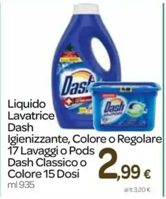 Carrefour Express Dash Liquido Lavatrice Igienizzante, Colore o Regolare 17 lavaggi o Pods Dash Classico o Colore 15 Dossi 935ml offerta