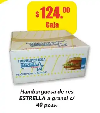 Hamburguesa de res ESTRELLA a granel c/ 40 pzas