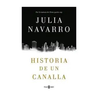 Libro historia de un canalla plaza janés julia navarro